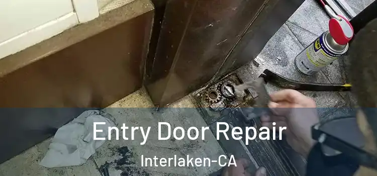  Entry Door Repair Interlaken-CA