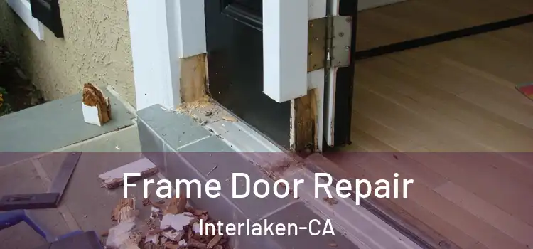 Frame Door Repair Interlaken-CA