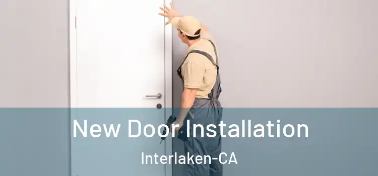  New Door Installation Interlaken-CA