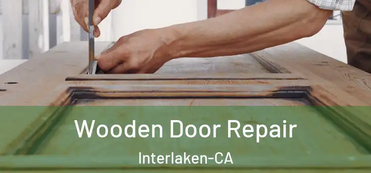 Wooden Door Repair Interlaken-CA